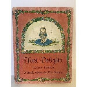 Tasha Tudor FIRST DELIGHTS A Book About The Five Senses / 1st Edition 1966